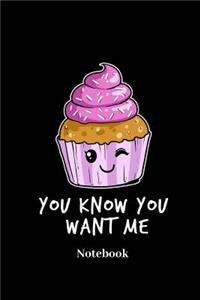 You Know You Want Me Notebook