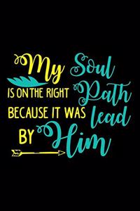 My Soul is on the Right Path Because It Was Led By Him