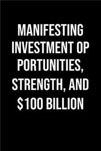 Manifesting Investment Opportunities Strength And 100 Billion
