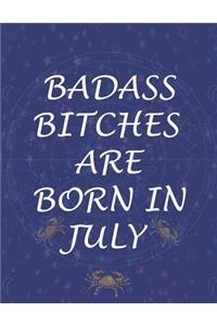 Badass Bitches Are Born In July