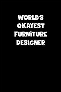 World's Okayest Furniture Designer Notebook - Furniture Designer Diary - Furniture Designer Journal - Funny Gift for Furniture Designer
