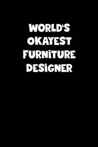 World's Okayest Furniture Designer Notebook - Furniture Designer Diary - Furniture Designer Journal - Funny Gift for Furniture Designer