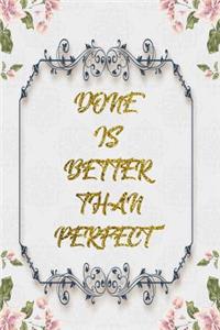 Done Is Better Than Perfect