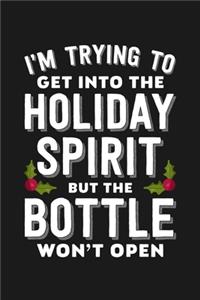 I'm Trying To Get Into The Holiday Spirit But The Bottle Won't Open