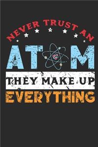 Never Trust an Atom They Make Up Everything