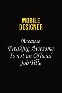 Mobile designer Because Freaking Awesome Is Not An Official Job Title