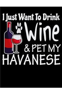 I Just Want to Drink Wine & Pet My Havanese