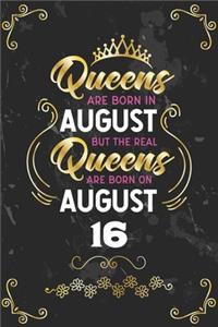 Queens Are Born In August But The Real Queens Are Born On August 16