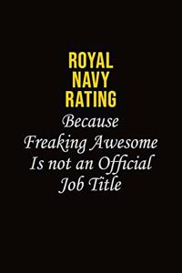 Royal Navy Rating Because Freaking Awesome Is Not An Official Job Title