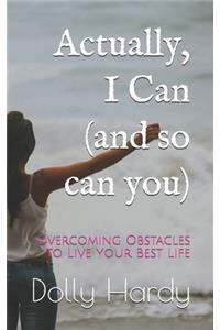 Actually, I Can (and so can you)