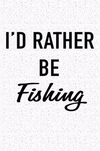 I'd Rather Be Fishing