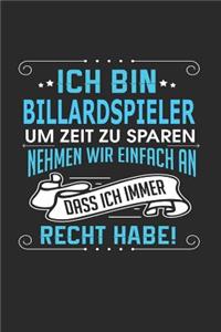 Ich Bin Billardspieler Um Zeit Zu Sparen Nehmen Wir Einfach an Dass Ich Immer Recht Habe!