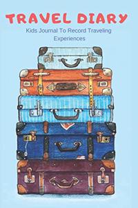 Travel Journal for Kids to Record Experiences & Diary Entries Prompt Notebook for Vacation, Camp or Trip Activities Gratitude Logbook
