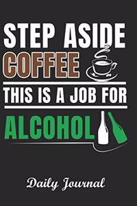 Step Aside Coffee This Is A Job For Alcohol Daily Journal