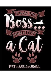 I Was the Boss Until I Got a Cat Pet Care Journal