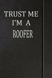 Trust Me I'm a Roofer