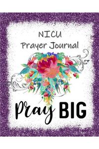 NICU Prayer Journal: 60 days of Guided Prompts and Scriptures Pray Big Purple Floral Flower