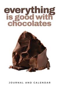 Everything Is Good With Chocolates