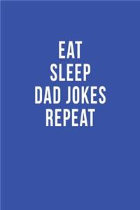 Eat Sleep Dad Jokes Repeat