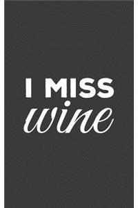 I Miss Wine