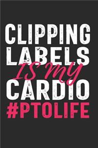 Clipping Labels Is My Cardio #PTOLIFE