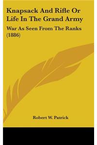 Knapsack And Rifle Or Life In The Grand Army