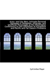 Arms--And the Men: Intimate Personal Glimpses of Delegates, Attach S, and Unofficial Personages at T