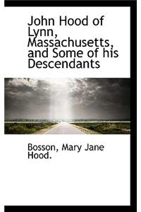 John Hood of Lynn, Massachusetts, and Some of His Descendants