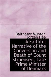 A Faithful Narrative of the Conversion and Death of Count Struensee, Late Prime Minister of Denmark