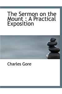 The Sermon on the Mount: A Practical Exposition