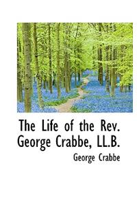 The Life of the REV. George Crabbe, LL.B.