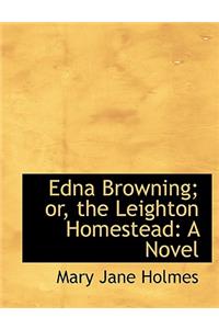 Edna Browning; Or, the Leighton Homestead