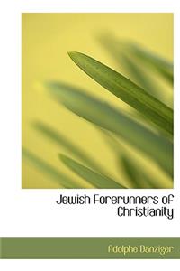 Jewish Forerunners of Christianity