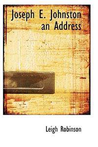 Joseph E. Johnston an Address