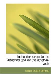 Index Verborum to the Published Text of the Atharva-Veda