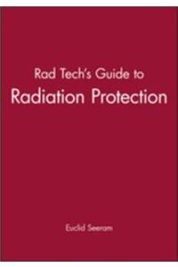 Rad Tech's Guide to Radiation Protection