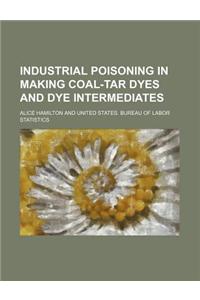 Industrial Poisoning in Making Coal-Tar Dyes and Dye Intermediates