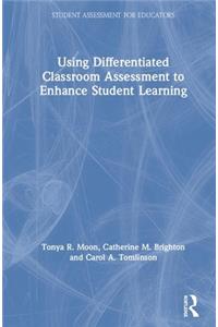 Using Differentiated Classroom Assessment to Enhance Student Learning