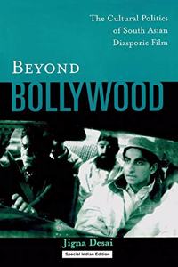 Beyond Bollywood: The Cultural Politics of South Asian Diasporic Film