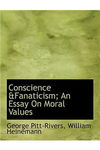 Conscience &Fanaticism; An Essay on Moral Values