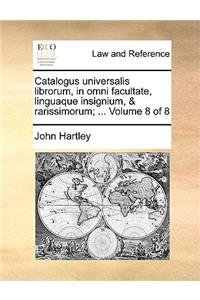 Catalogus Universalis Librorum, in Omni Facultate, Linguaque Insignium, & Rarissimorum; ... Volume 8 of 8
