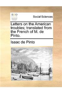 Letters on the American Troubles; Translated from the French of M. de Pinto.