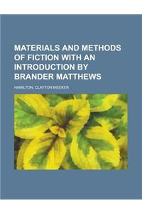 Materials and Methods of Fiction with an Introduction by Brander Matthews