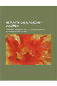 Metaphysical Magazine (Volume 8); A Monthly Review of the Occult Sciences and Metaphysical Philosophy