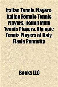Italian Tennis Players: Italian Female Tennis Players, Italian Male Tennis Players, Olympic Tennis Players of Italy, Flavia Pennetta