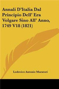 Annali D'Italia Dal Principio Dell' Era Volgare Sino All' Anno, 1749 V18 (1821)