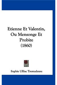 Etienne Et Valentin, Ou Mensonge Et Probite (1860)