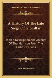A History Of The Late Siege Of Gibraltar