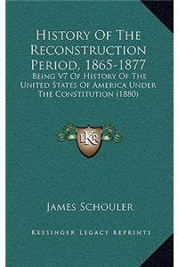 History Of The Reconstruction Period, 1865-1877