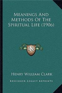 Meanings And Methods Of The Spiritual Life (1906)